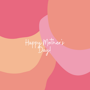Happy Mother's Day!